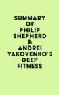 Image for Summary of Philip Shepherd &amp; Andrei Yakovenko&#39;s Deep Fitness