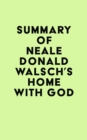 Image for Summary of Neale Donald Walsch&#39;s Home with God
