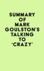 Image for Summary of Mark Goulston&#39;s Talking to &#39;Crazy&#39;