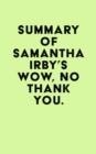 Image for Summary of Samantha Irby&#39;s Wow, No Thank You.