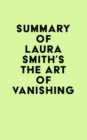 Image for Summary of Laura Smith&#39;s The Art of Vanishing