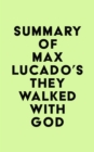 Image for Summary of Max Lucado&#39;s They Walked with God