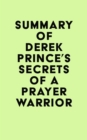 Image for Summary of Derek Prince&#39;s Secrets of a Prayer Warrior