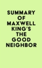 Image for Summary of Maxwell King&#39;s The Good Neighbor