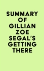 Image for Summary of Gillian Zoe Segal&#39;s Getting There