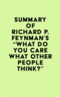 Image for Summary of Richard P. Feynman&#39;s &amp;quote;What Do You Care What Other People Think?&amp;quote;