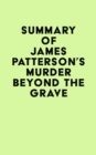 Image for Summary of James Patterson&#39;s Murder Beyond the Grave
