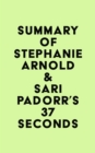 Image for Summary of Stephanie Arnold &amp; Sari Padorr&#39;s 37 Seconds