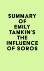 Image for Summary of Emily Tamkin&#39;s The Influence of Soros