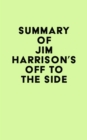 Image for Summary of Jim Harrison&#39;s Off to the Side