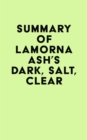 Image for Summary of Lamorna Ash&#39;s Dark, Salt, Clear