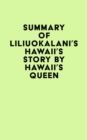 Image for Summary of Liliuokalani&#39;s Hawaii&#39;s Story by Hawaii&#39;s Queen