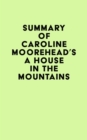 Image for Summary of Caroline Moorehead&#39;s A House in the Mountains