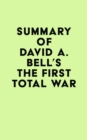 Image for Summary of David A. Bell&#39;s The First Total War