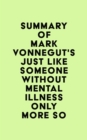 Image for Summary of Mark Vonnegut&#39;s Just Like Someone Without Mental Illness Only More So