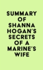 Image for Summary of Shanna Hogan&#39;s Secrets of a Marine&#39;s Wife
