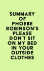 Image for Summary of Phoebe Robinson&#39;s Please Don&#39;t Sit on My Bed in Your Outside Clothes