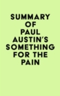 Image for Summary of Paul Austin&#39;s Something for the Pain