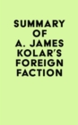 Image for Summary of A. James Kolar&#39;s Foreign Faction