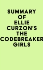 Image for Summary of Ellie Curzon&#39;s The Codebreaker Girls