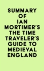 Image for Summary of Ian Mortimer&#39;s The Time Traveler&#39;s Guide to Medieval England