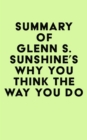 Image for Summary of Glenn S. Sunshine&#39;s Why You Think the Way You Do