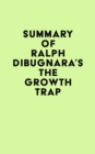 Image for Summary of Ralph DiBugnara&#39;s The Growth Trap