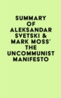 Image for Summary of Aleksandar Svetski &amp; Mark Moss&#39;s The UnCommunist Manifesto