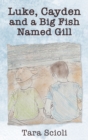 Image for Luke, Cayden and a Big Fish Named Gill : Scioli Adventures