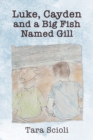 Image for Luke, Cayden and a Big Fish Named Gill : Scioli Adventures