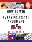 Image for How To Win (Almost) Every Political Argument