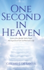Image for One Second in Heaven : Stories of the afterlife told by people that experienced such and returned to life