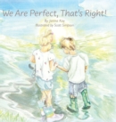 Image for We Are Perfect, That&#39;s Right!