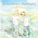 Image for We Are Perfect, That&#39;s Right!