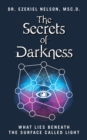 Image for Secrets Of Darkness: What Lies Beneath the Surface Called Light