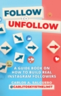 Image for Follow To Unfollow: A Guidebook in How to Build Real Instagram Followers