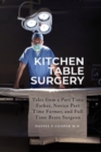 Image for Kitchen Table Surgery : Tales from a Part Time Father, Novice Part Time Farmer, and Full Time Brain Surgeon