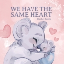 Image for We Have the Same Heart