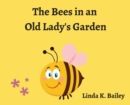 Image for The Bees in an Old Lady&#39;s Garden