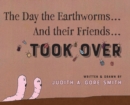 Image for The Day the Earthworms... And their Friends... Took Over