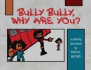 Image for Bully Bully, Why Are You?