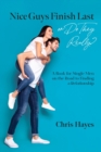 Image for Nice Guys Finish Last or Do They Really?: A Book for Single Men on the Road to Finding a Relationship