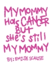 Image for My Mommy Has Cancer But She&#39;s Still My Mommy