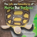 Image for The Life and Adventures of Merle the Tortoise
