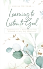 Image for Learning to Listen to God: A Journey That Is Never Quite Fully Achieved: An Any Day Devotional