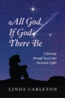 Image for All God, If God There Be: A Journey Through Incest Into Incarnate Light