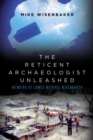 Image for Reticent Archaeologist Unleashed: Memoirs of James Michael Wisenbaker