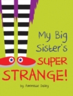 Image for My Big Sister&#39;s Super Strange!