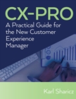 Image for CX-PRO: A Practical Guide for the New Customer Experience Manager