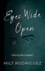 Image for Eyes Wide Open: Seeing the Unseen